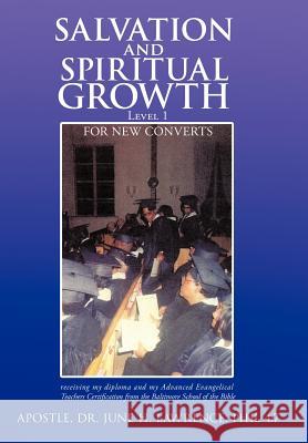 Salvation and Spiritual Growth, Level 1: For New Converts Lawrence Phil 4. 7., Apostle June H. 9781463418687 Authorhouse