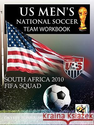 Us Men's National Soccer Team Workbook: South Africa 2010 Fifa Squad Bonna Mba, Okyere 9781463419295