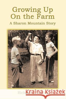 Growing Up on the Farm: A Sharon Mountain Story Carley, Richard L. 9781463419622