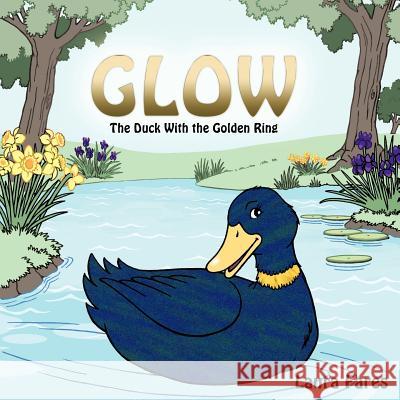 Glow: The Duck With the Golden Ring Fares, Laura 9781463420178