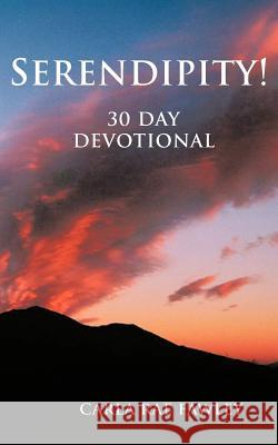Serendipity!: 30 day devotional Fawley, Carla Rae 9781463420659 Authorhouse