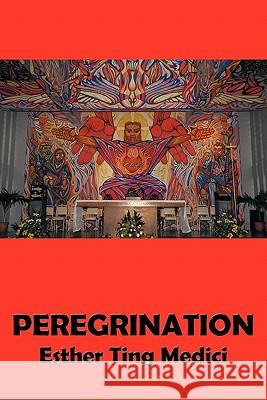 Peregrination: Adele Medici, Esther Ting 9781463421397 Authorhouse