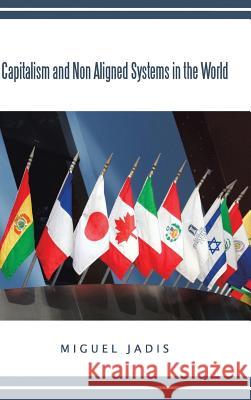 Capitalism and Non Aligned Systems in the World Jadis, Miguel 9781463421717 Authorhouse