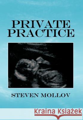 Private Practice Steven Mollov 9781463421847 Authorhouse