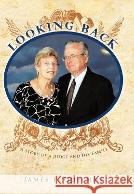 Looking Back: A Story of a Judge and His Family Queenan, James F. 9781463423278