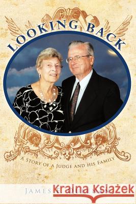 Looking Back: A Story of a Judge and His Family Queenan, James F. 9781463423285