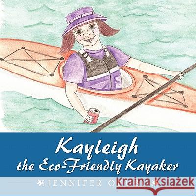 Kayleigh the Eco-Friendly Kayaker Jennifer Okubo 9781463423636