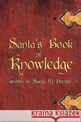 Santa's Book Of Knowledge Santa Al Horton 9781463424060