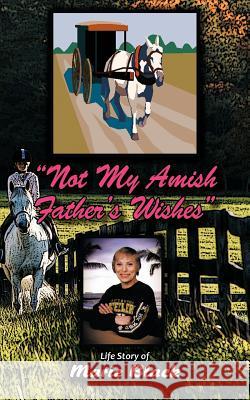Not My Amish Father's Wishes Marie Black 9781463425425 Authorhouse