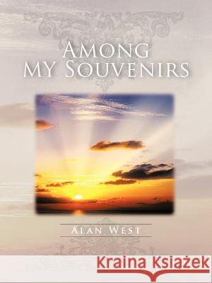 Among My Souvenirs Alan West 9781463425524