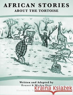 African Stories about the Tortoise Ikpe, Ernest &. Madge 9781463427269