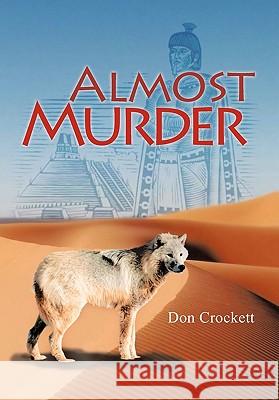 Almost Murder Don Crockett 9781463428013 Authorhouse