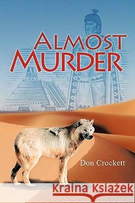 Almost Murder Don Crockett 9781463428020 Authorhouse