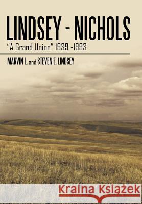 Lindsey - Nichols: A Grand Union 1939 -1993 Marvin L. 9781463429539
