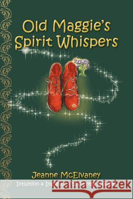 Old Maggie's Spirit Whispers Jeanne McElvaney 9781463430856