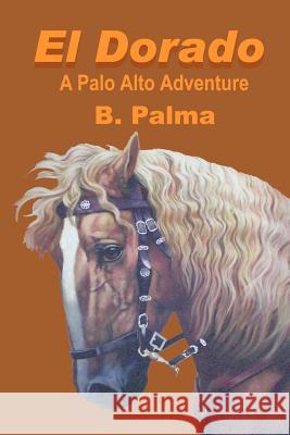 El Dorado: A Palo Alto Adventure Palma, B. 9781463431112