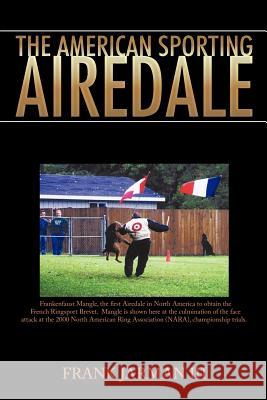 The American Sporting Airedale Frank Jarma 9781463431709 Authorhouse