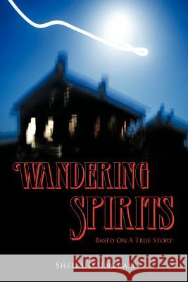 Wandering Spirits Sheila D. Ingram 9781463431792 Authorhouse