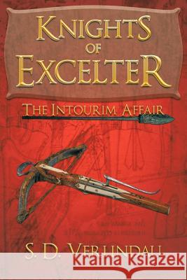 Knights of Excelter: The Intourim Affair Verlindau, S. D. 9781463432706 Authorhouse
