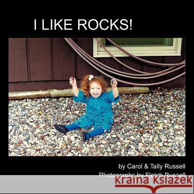 I Like Rocks! Carol Russell Tally Russell Fletch Russell 9781463432713
