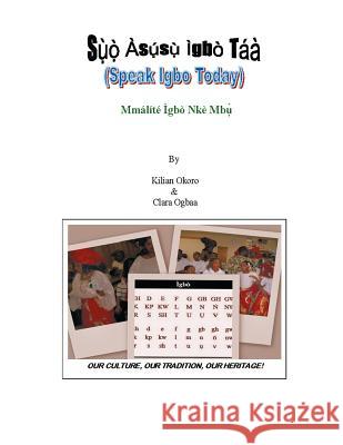 Suo Asusu Igbo Taa: (Speak Igbo Today) Mmalite Igbo Nke Mbu Okoro, Kilian C. 9781463435561 Authorhouse