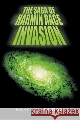 The Saga Of Harmin Race Robert L. Lanese 9781463435615 Authorhouse