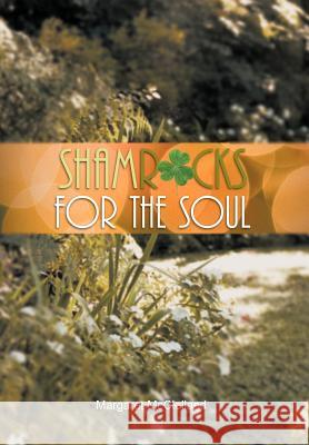 Shamrocks for the Soul Margaret McClelland 9781463437015