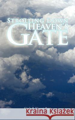 Strolling Down Heaven's Gate Gisele B. Vincent-Page 9781463437299 Authorhouse