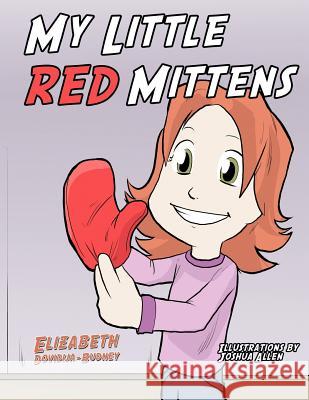 My Little Red Mittens Elizabeth Dovidija-Budney 9781463437350 Authorhouse