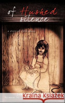 Of Hushed Silence: A Story of Child Abuse Whitman, Jennifer 9781463437473