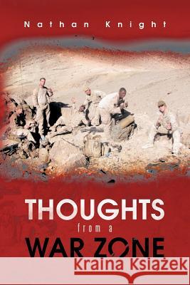 Thoughts from a War Zone Nathan Knight 9781463437664 Authorhouse