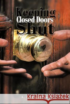 Keeping Closed Doors Shut Anthony B. Paul 9781463438500