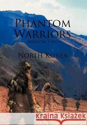 Phantom Warriors--Mission Two--North Korea: North Korea Welch, Charles 9781463439033