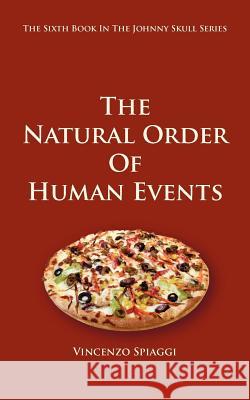 The Natural Order of Human Events Spiaggi, Vincenzo 9781463439859