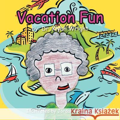 Vacation Fun Dr Kiyah Wright 9781463440558 Authorhouse