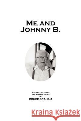 Me and Johnny B. Bruce Graham 9781463440992