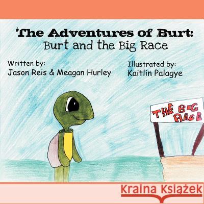 The Adventures of Burt: Burt and the Big Race Reis, Jason 9781463441265