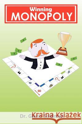 Winning Monopoly Dr Glenn Seidman 9781463441326 Authorhouse