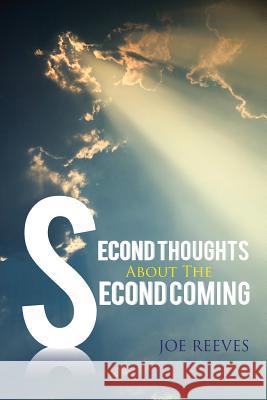 Second Thoughts about the Second Coming Reeves, Joe 9781463441838 Authorhouse