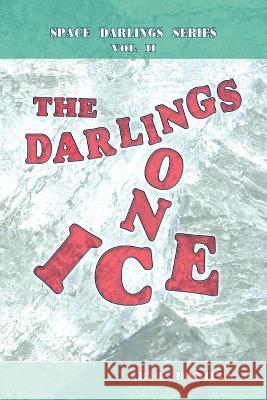 The Darlings on Ice: Space Darlings Series Daniels, B. L. 9781463443085 Authorhouse