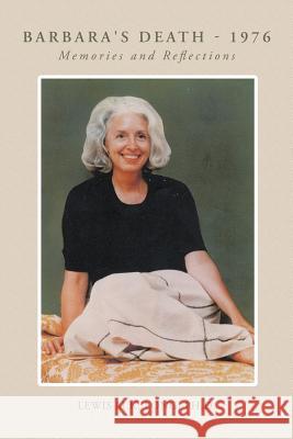 Barbara's Death - 1976: Memories and Reflections Long Ph. D., Lewis M. K. 9781463443542 Authorhouse