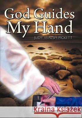 God Guides My Hand Judy Walsh Pickett   9781463443726