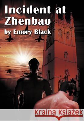 Incident at Zhenbao Emory Black 9781463444211 Authorhouse