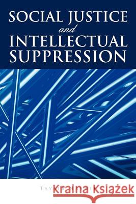 Social Justice and Intellectual Suppression Taysir Nashif 9781463444594 Authorhouse
