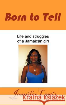 Born to Tell Jennifer Lewis 9781463444976 Authorhouse