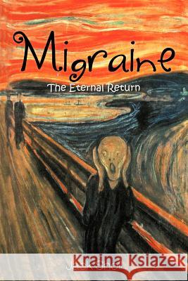 Migraine: The Eternal Return Sholl, Jack 9781463446383 Authorhouse