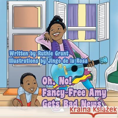 Oh, No! Fancy-Free Amy Gets Bad News Ruthie Grant 9781463447007