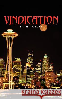 Vindication E. H. Clark 9781463447267 Authorhouse