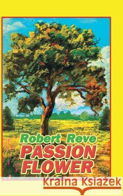 Passion Flower Robert Reve 9781463447618