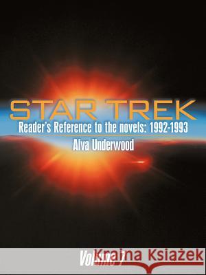 Star Trek Reader's Reference to the Novels: 1992-1993: Volume 7 Underwood, Alva 9781463447816